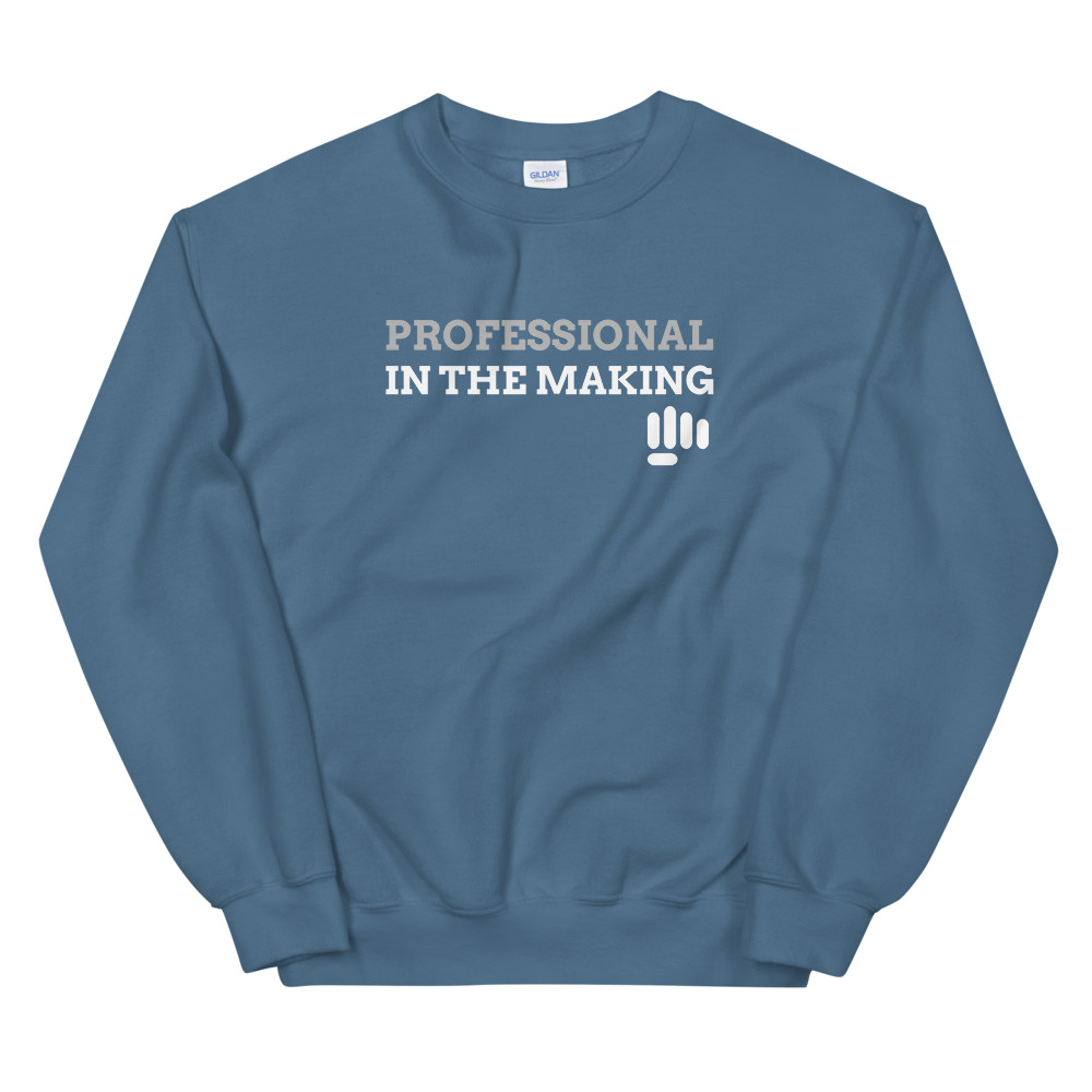 Professional In The Making- Sweatshirt