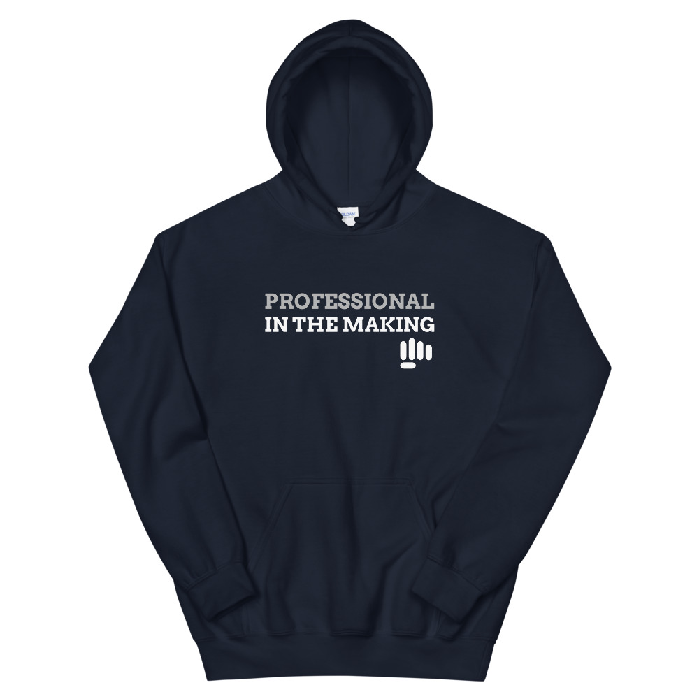 Professional in the Making - Hoodie