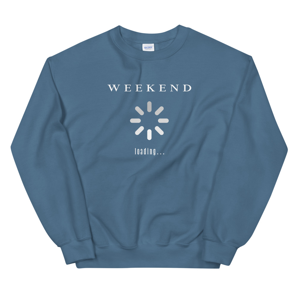Weekend Loading - Sweatshirt
