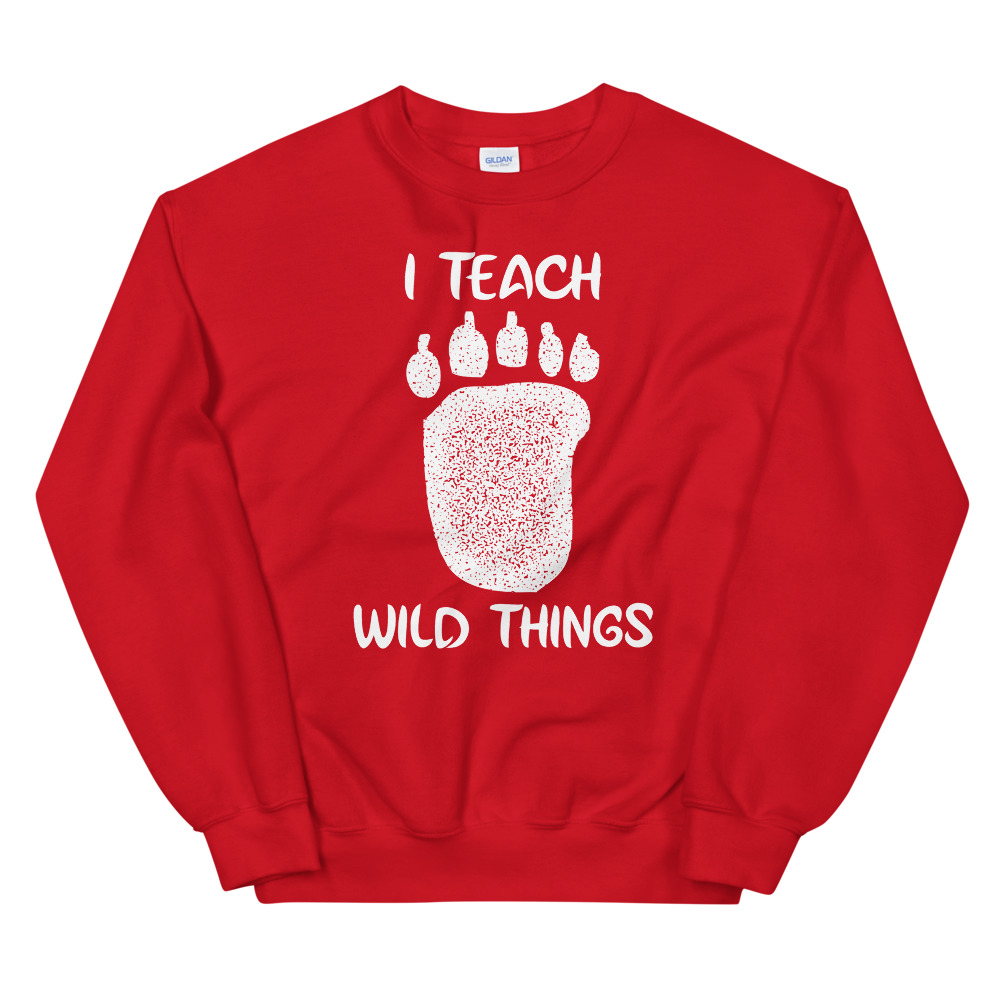 I Teach Wild Things - Sweatshirt