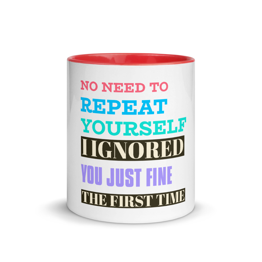 No Need to Repeat Yourself - Mug