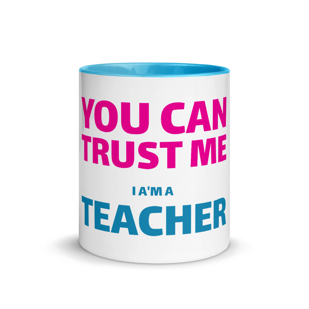 You can Trust Me I am a Teacher - Mug