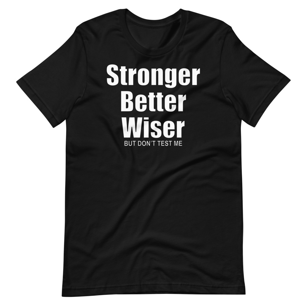 Stronger, Better, Wiser