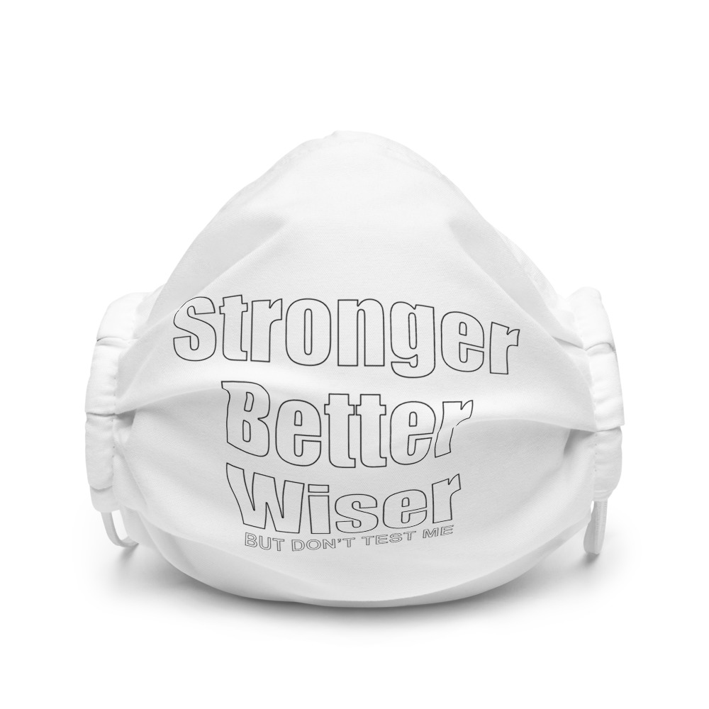Facemask - Stronger Better Wiser