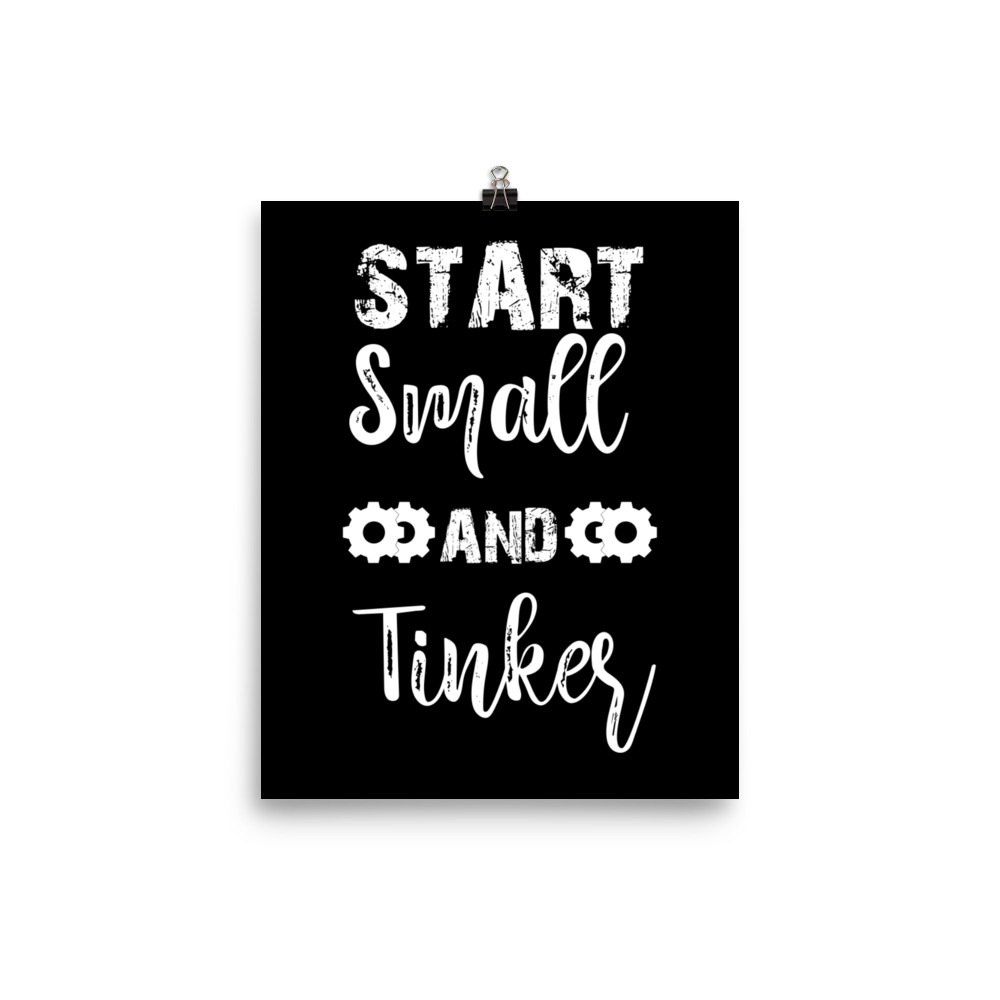 Start Small and Tinker - Poster