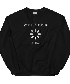 Weekend Loading Sweatshirt