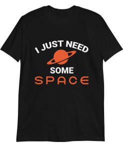 I Need Some Space - T-Shirt