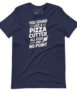 Alternative view of You sound like a pizza cutter