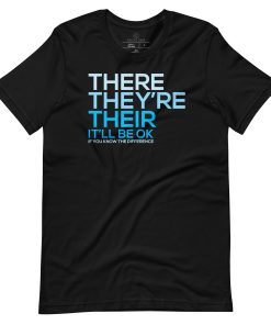 Alternative view of “There. They’re. Their — It Will Be OK If You Know the Difference” T-Shirt