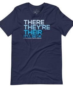 “There. They’re. Their — It Will Be OK If You Know the Difference” T-Shirt