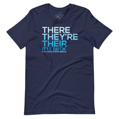 “There. They’re. Their — It Will Be OK If You Know the Difference” T-Shirt
