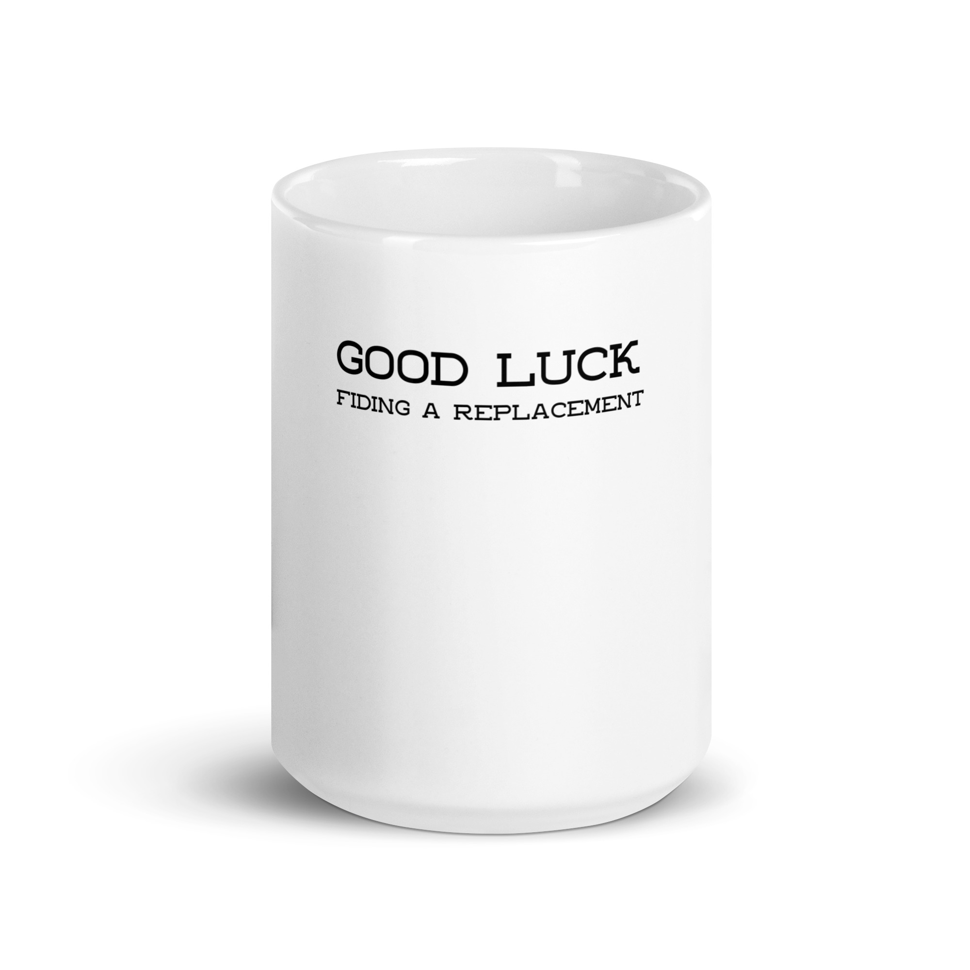 “Good Luck Finding a Replacement” Mug - Image 4