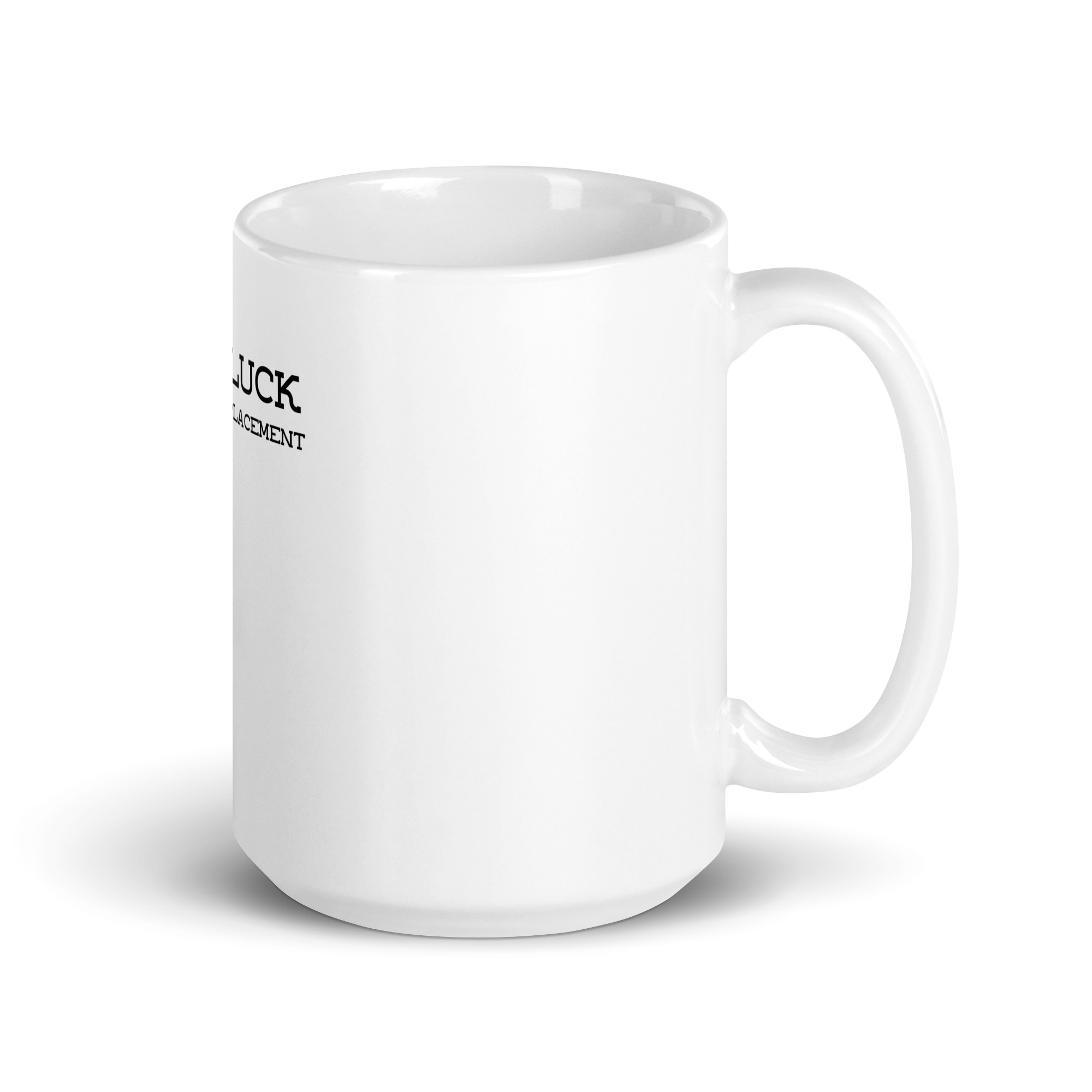 “Good Luck Finding a Replacement” Mug - Image 5